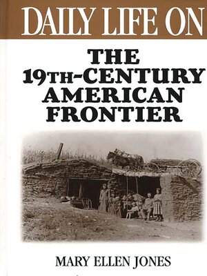 cover image of Daily Life on the Nineteenth Century American Frontier